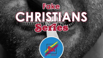 Fake Christians Series